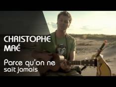 Singles Christophe Maé - Parce Qu'on Sait Jamais video